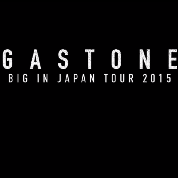 GASTONE JAPAN TOUR 2015 – LA FAMILIA